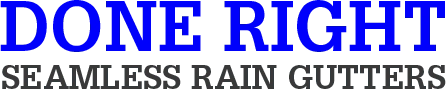 Done Right Seamless Rain Gutters Logo