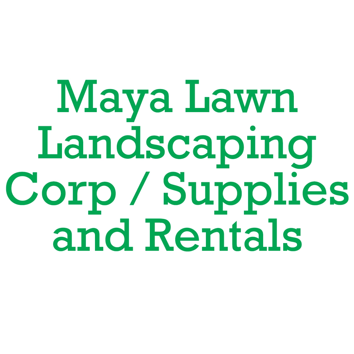 Maya Lawn Landscaping Corp / Supplies and Rentals Logo