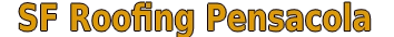 SF Roofing Pensacola Logo
